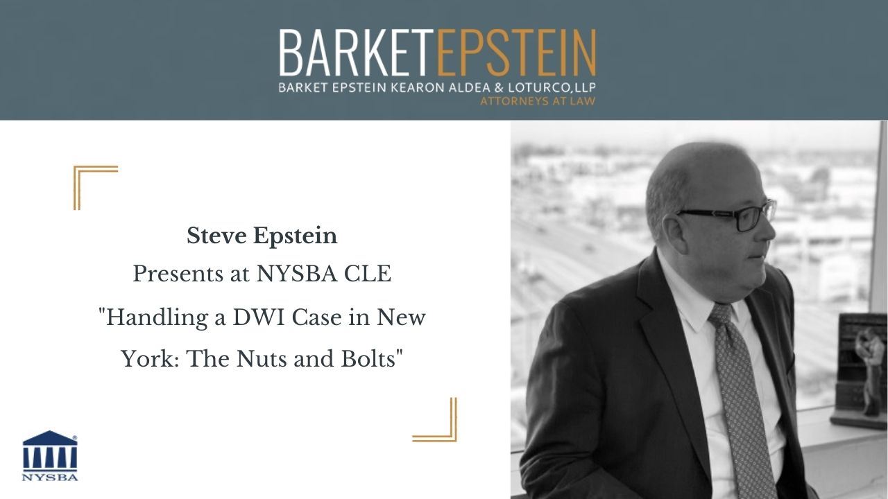 Steve Epstein Presenting At The NYSBA Upcoming CLE: "Handling A DWI ...